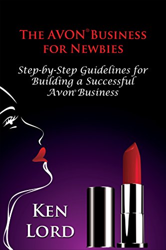 The Avon Business for Newbies (Third Edition): Building a Large and Successful Avon Business