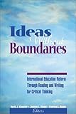 Ideas Without Boundaries : International Education Reform Through Reading and Writing for Critical Thinking, Klooster, David J. and Steele, Jeannie L., 0872072851