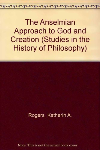 The Anselmian Approach to God and Creation (Studies in the History of Philosophy)