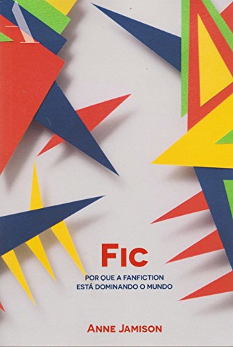 Fic: Por que a Fanfiction Esta Dominando o Mundo