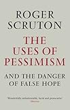 The Uses of Pessimism & the Danger of False Hope
