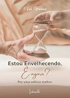 Livro Estou envelhecendo e agora?: Por uma velhice melhor