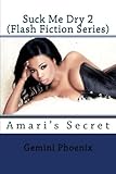 Suck Me Dry 2: Amari's Secret (Suck Me Dry Erotic Flash Fiction Series)