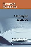 Mensajes bíblicos: Sermones y bosquejos de la Biblia para estudiar y predicar (Spanish Edition) by Gonzalo Sanabria