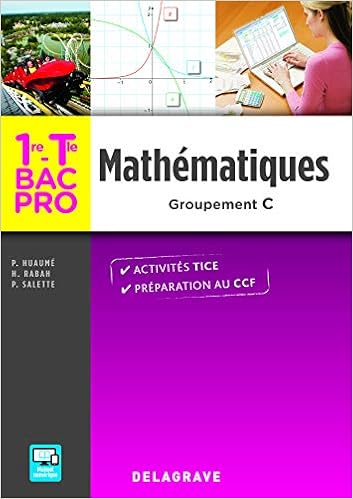 Amazon Fr Mathematiques 1re Tle Bac Pro Groupement C 2016 Pochette Eleve Delagrave Livres