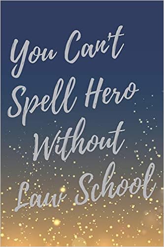 You Can T Spell Hero Without Law School Super Lawyer Law Student Inspirational Quotes Journal Notebook Lawyer Appreciation Gifts Inspiration Journal For Lawyer Everyday Amazon Com Books