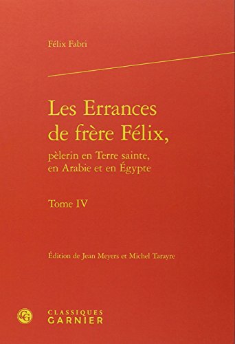 Les  errances de frère Félix, pèlerin en Terre sainte, en Arabie et en Égypte