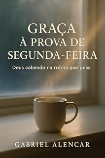 Livro Graça à Prova de Segunda-Feira: Deus cabendo na rotina que pesa