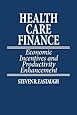 Health Care Finance: Economic Incentives and Productivity Enhancement
