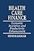 Health Care Finance: Economic Incentives and Productivity Enhancement - Book by Steven Eastaugh