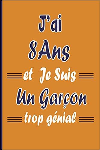 J Ai 8 Ans Et Je Suis Un Garcon Trop Genial Joyeux Anniversaire Garcon 8 Ans Carnet De Notes Et De Dessin Idee Cadeau Original Enfant Livre Dor Citations