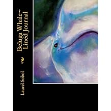 Beluga Whale~ Lined Journal (Fine Art Rainbow Journals~ Soli Deo Gloria)