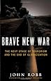 Brave New War: The Next Stage of Terrorism and the End of Globalization