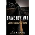 Brave New War: The Next Stage of Terrorism and the End of Globalization