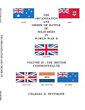 The Organization and Order of Battle of Militaries in World War II: Volume II - The British Commonwealth