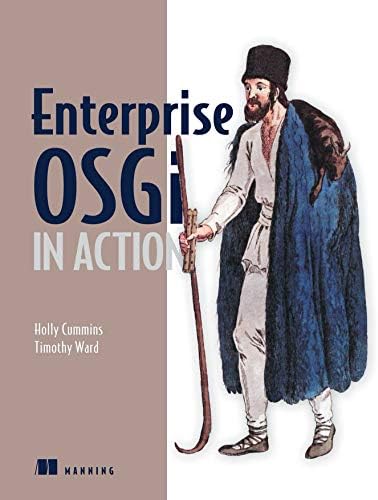 Enterprise OSGi in Action: With Examples Using Apache Aries