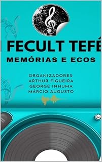 Livro I FECULT TEFÉ: memórias e ecos