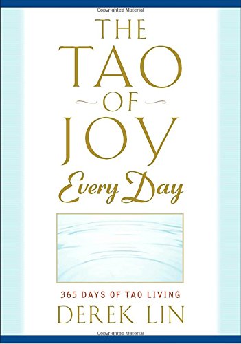 The Tao of Joy Every Day: 365 Days of Tao Living