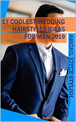 17 Coolest Wedding Hairstyles Ideas For Men 2019 Kindle Edition