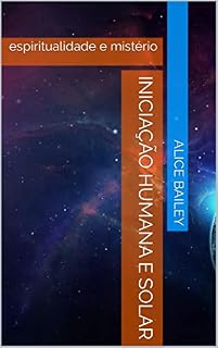 Livro Iniciação Humana e Solar : espiritualidade e mistério
