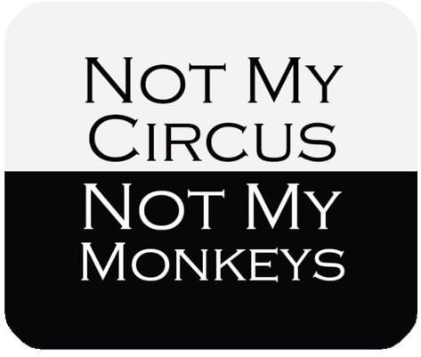 Not My Circus Not My Monkeys Non-Slip Rubber Mousepad