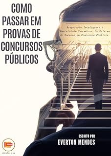Livro Como passar em provas de concursos públicos: Preparação inteligente e mentalidade vencedora: Os pilares do sucesso em concursos públicos