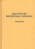 Twentieth-Century Microtonal Notation, Read, Gardner-, 0313273987