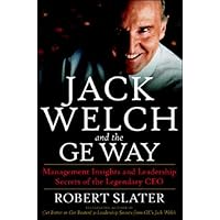 Jack Welch & The G.E. Way: Management Insights and Leadership Secrets of the Legendary CEO