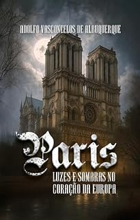 Livro PARIS: LUZES E SOMBRAS NO CORAÇÃO DA EUROPA