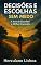 Livro DECISÕES E ESCOLHAS – SEM MEDO: A Arte de Escolher o Melhor Caminho
