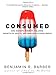 Consumed: How Markets Corrupt Children, Infantilize Adults, and Swallow Citizens Whole