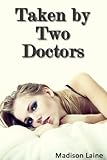 Taken by Two Doctors (Medical Exam Erotica)