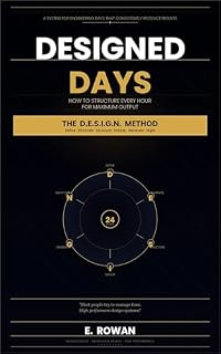 Livro DESIGNED DAYS How to Structure Every Hour for Maximum Output: A System for Engineering Days That Consistently Produce Results The D.E.S.I.G.N. Method (Groundwork ... the foundation everything else stands on)