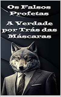 Livro Os Falsos Profetas A Verdade por Trás das Máscaras