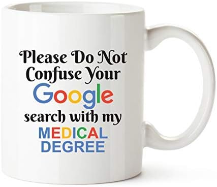 JG Please Do Not Confuse Your Google Search with My Medical Degree Novelty Quote Coffee Mug