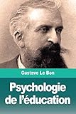 Psychologie de l'éducation (French Edition) by Gustave Le Bon