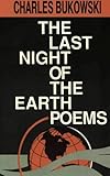 The Last Night of the Earth Poems