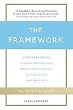 The Framework: Understanding, Transforming and Reducing Stress, Autostress and Anxiety (The Fluff-Fr by Rebecca Marks