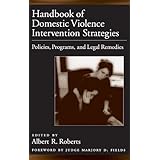 Handbook of Domestic Violence Intervention Strategies: Policies, Programs, and Legal Remedies