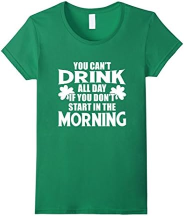 Women's Start Drinking In The Morning St Patrick's Day Funny T-Shirt Medium Kelly Green