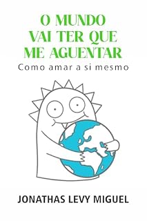 Livro O mundo vai ter que me aguentar: Como amar a si mesmo