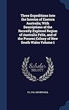 Three Expeditions Into the Interior of Eastern Australia; With Descriptions of the Recently Explored by T L 1792-1855 Mitchell