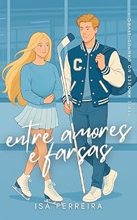 Livro Entre Amores e Farsas : Série Amores no Campus - Livro I
