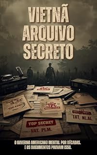 Livro VIETNÃ: O ARQUIVO SECRETO: O governo americano mentiu. Por décadas. E os documentos provam isso.