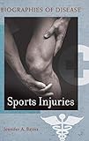 Sports Injuries (Biographies of Disease) by Jennifer Baima