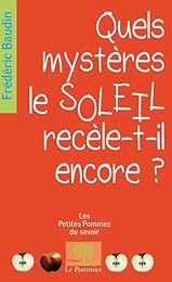 Quels mystères le soleil recèle-t-il encore ?