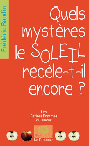 Quels mystères le soleil recèle-t-il encore ?