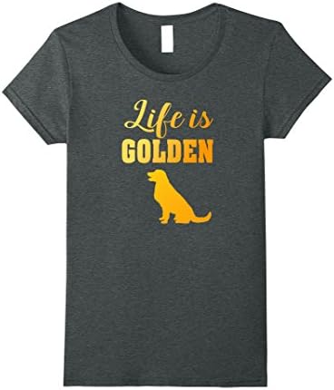 Womens Life is Golden | Pet Dog Retriever Novelty Graphic T-shirt Medium Dark Heather