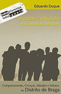 Livro Os Jovens e a Religião na Sociedade Actual. Comportamentos, Crenças, Atitudes e Valores no Distrito de Braga