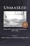 Unmasked: Women Write About Sex and Intimacy After Fifty by